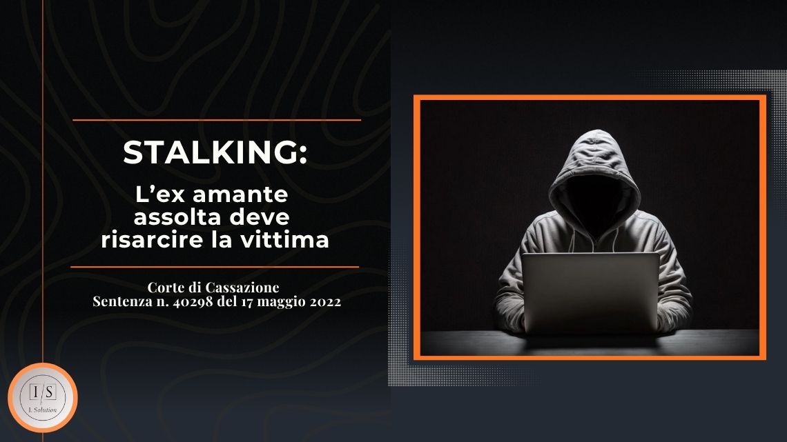 STALKING: L'ex amante assolta deve risarcire la vittima